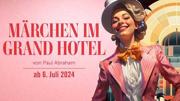 Premiere Lehár Festival "Märchen im Grand Hotel"